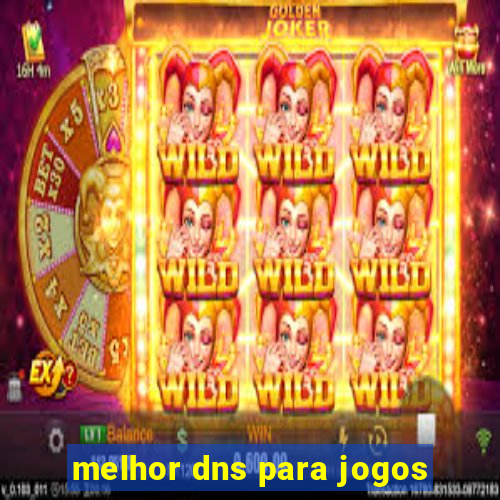 melhor dns para jogos